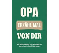 Opa, erzähl mal von dir: Ein Geschenkbuch zum Ausfüllen mit deinen wertvollen Erinnerungen