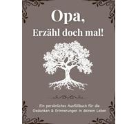 Opa, Erzähl mir deine Geschichte: Erzähl mir von dir Opa | Ausfüllbuch zum Festhalten von Erinnerungen, Geschichten und Lebensweisheiten: Ein ... Opa | +350 Fragen | 166 Seiten, 8,25x11 Zoll