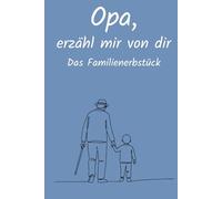 Opa, erzähl mir von dir: Ausfüllbuch zum Festhalten von Erinnerungen, Geschichten & Lebensweisheiten | Persönliches Geschenk für Opa zu Geburtstag & zu besonderen Anlässen