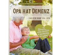 OPA HAT DEMENZ - UND ICH HAB IHN LIEB: Ein Mitmachbuch über Demenz, Verbundenheit & das Leben im Jetzt