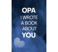 Opa I Wrote A Book About You: Opa Appreciation Prompt Book From Kids | A Creative Gift for Father’s Day, Christmas or Any Occasions