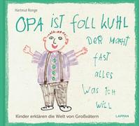 Opa ist foll kuhl der macht fast alles was ich will: Kinder erklären die Welt von Großvätern | Geschenkbuch von Kindern erdacht und gezeichnet