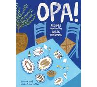 OPA!: Recipes inspired by Greek tavernas /anglais