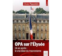OPA sur l'Élysée – Un an après : le vrai bilan du macronisme
