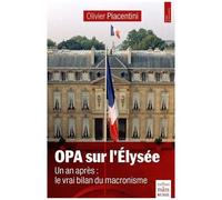 Opa Sur L'elysée - Un An Après : Le Vrai Bilan Du Macronisme