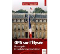 OPA sur l'Elysée Un an après : le vrai bilan du macronisme - Olivier Piacentini - De Paris Eds Max Chaleil - broché - Essai