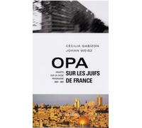 Opa sur les juifs de France: Enquête sur un exode programmé (2000-2005)
