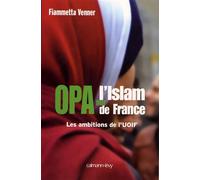 OPA sur l'islam de France Les ambitions de l'UOIF - Fiammetta Venner - Calmann-Levy - broché - Essai