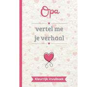 Opa vertel me je verhaal: Een kleurrijk invulboek om in te vullen en te delen | Het perfecte Cadeau om je leven te vertellen | Ideaal voor Vaderdag, verjaardagen of Kerst