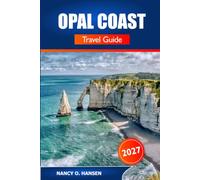 Opal Coast Travel Guide 2027: Explore Côte d’Opale Beaches, Boulogne-sur-Mer, Cap Blanc-Nez, Scenic Cliffs, Outdoor Adventures and Hidden Gems in France