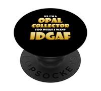 Opal Collector IDGAF Rock Hound Australia Black Opal Mining PopSockets PopGrip Adhésif