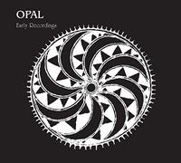 Opal - Early Recordings