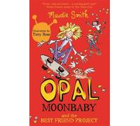 Opal Moonbaby And The Best Friend Project (Book 1)