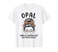 Opale identique à Une Fille Normale, Juste Beaucoup Plus Cool nom de Fille T-Shirt