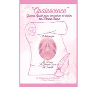 "OPALESCENCE": Journal Guidé pour rencontrer et révéler son Féminin Sacré