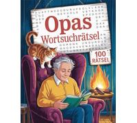 Opas Wortsuchrätsel: 100 Suchrätsel im Großdruck für Senioren - Entspanntes Gedächtnistraining für ältere Männer