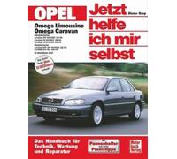 Opel Omega Limousine / Caravan. Jetzt helfe ich mir selbst: Das Handbuch für Technik, Wartung und Reparatur