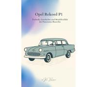 Opel Rekord P1: Technik, Geschichte und Modellvielfalt der Panorama-Baureihe