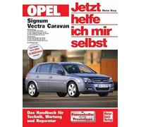 Opel Signum / Opel Vectra Caravan. Jetzt helfe ich mir selbst: Das Handbuch für Technik, Wartung und Reperatur