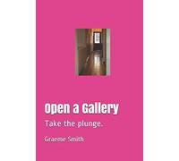 Open A Gallery: Take The Plunge.