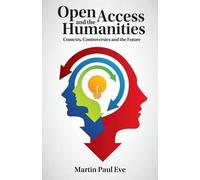 Open Access and the Humanities Martin Paul Eve Martin Paul Eve (Auteur)