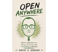 Open Anywhere: Short reflections on being, becoming, and everything in between