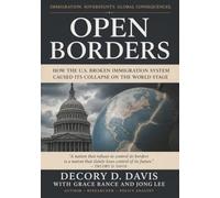 OPEN BORDERS: How the Broken U.S. Immigration System Caused Its Collapse on the World Stage