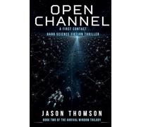 Open Channel: A First Contact Hard Science Fiction Thriller