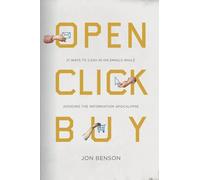 Open Click Buy: 21 Ways to Cash In on Emails While Avoiding the Information Apocalypse