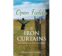 Open Fields amp IRON CURTAINS HOPE ENDURANCE SUFFERING amp GRACE - Lilia Klaczynski - Amazon Digital Services LLC KDP - Livre en Anglais Lilia KlaczynskiLilia Klaczynski (Auteur)