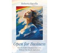 Open for Business: How To Build A Business You Love Without The Hustle And Grind