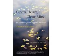 Open Heart, Clear Mind: An Introduction to the Buddha's Teachings