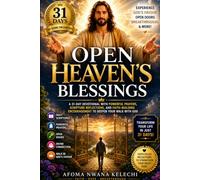OPEN HEAVEN'S BLESSINGS: A 31-DAY DEVOTIONAL WITH POWERFUL PRAYERS, SCRIPTURE REFLECTIONS, AND FAITH-BUILDING ENCOURAGEMENT TO DEEPEN YOUR WALK WITH GOD