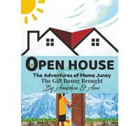 OPEN HOUSE: THE ADVENTURES OF MAMA JUNEY: BOOK 1 THE GIFT BUNNY BROUGHT