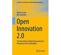 Open Innovation 2.0 : The New Mode Of Digital Innovation For Prosperity And Sustainability