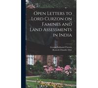 Open Letters To Lord Curzon On Famines And Land Assessments In India