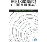 Open Licensing for Cultural Heritage by Fred Saunderson Gill Hamilton (Auteur)