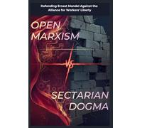 Open Marxism vs. Sectarian Dogma: Defending Ernest Mandel Against the Alliance for Workers' Liberty