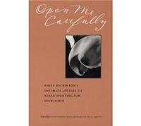Open Me Carefully Emily Dickinsons Intimate Letters to Susan Huntington Dickinson by Emily Dickinson & Edited by Ellen Louise Hart & Edited by Martha Nel Emily Dickinson Edited by Ellen Louise Hart Ed
