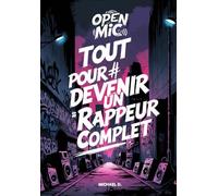 Open Mic - Tout pour devenir un rappeur complet.