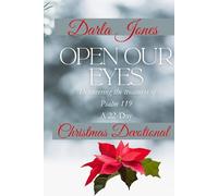 Open Our Eyes: Discovering the treasures of Psalm 119, A 22- Day Christmas Devotional