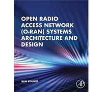 Open Radio Access Network (O-Ran) Systems Architecture And Design