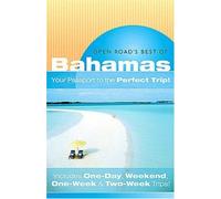 Open Road's Best Of The Bahamas: "Your Passport To The Perfect Trip!" And "Includes One-Day, Weekend, One-Week & Two-Week Trips