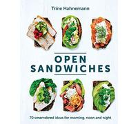 Open Sandwiches: 70 Smorrebrod Ideas for Morning, Noon and Night