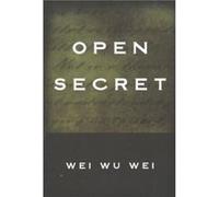 Open Secret Second Edition by Wei Wu Wei Wu Wei Wei (Auteur)