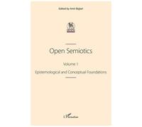 Open Semiotics - Volume 1, Epistemological And Conceptual Foundations