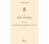Open Semiotics - Volume 1, Epistemological And Conceptual Foundations