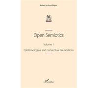 Open Semiotics. Volume 1 Epistemological and Conceptual Foundations - Amir Biglari - L'harmattan - broché - Essai