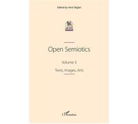 Open Semiotics. Volume 3 Texts, Images, Arts - Amir Biglari - L'harmattan - broché - Essai