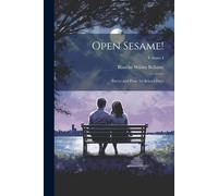 Open Sesame!: Poetry And Prose For School-Days; Volume I